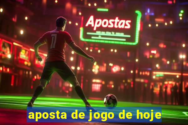 aposta de jogo de hoje