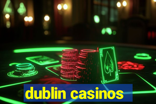 dublin casinos