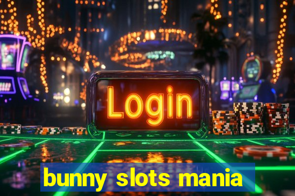 bunny slots mania