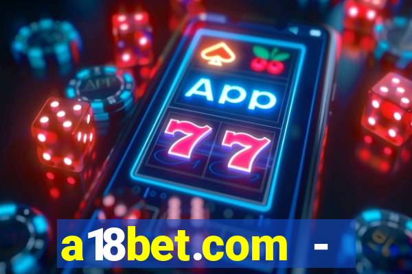 a18bet.com - caça-niqueis online casino