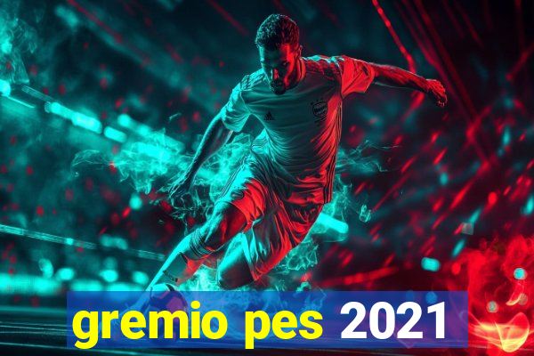 gremio pes 2021