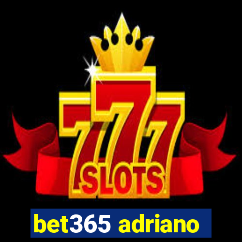 bet365 adriano