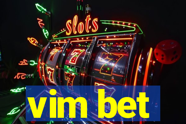 vim bet