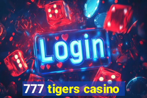 777 tigers casino