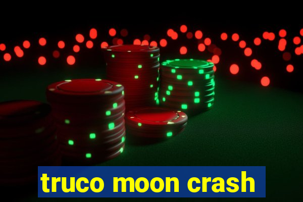 truco moon crash