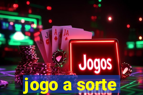 jogo a sorte