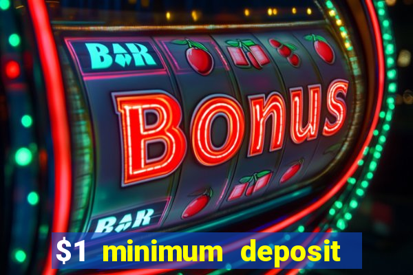 $1 minimum deposit microgaming casino