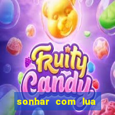 sonhar com lua jogo do bicho