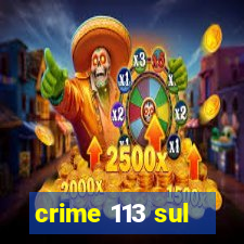 crime 113 sul