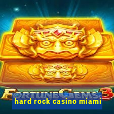 hard rock casino miami