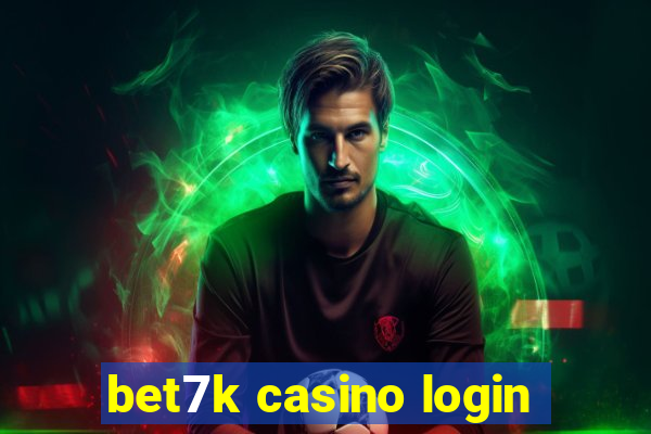 bet7k casino login