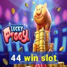 44 win slot