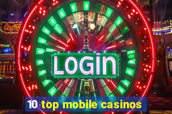 10 top mobile casinos