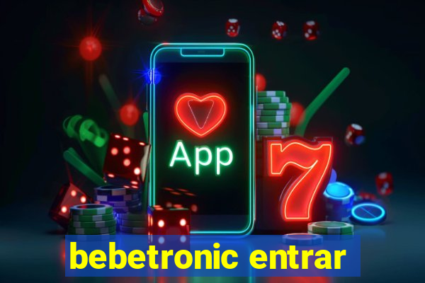 bebetronic entrar