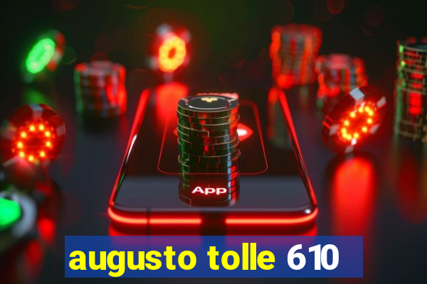 augusto tolle 610