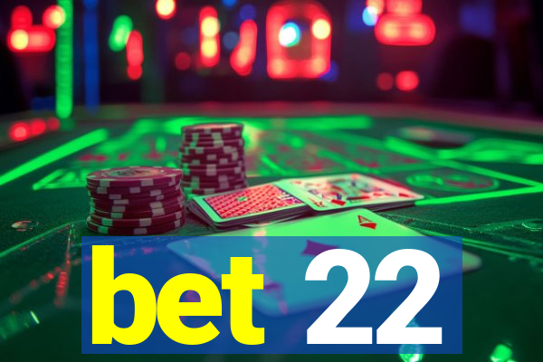 bet 22