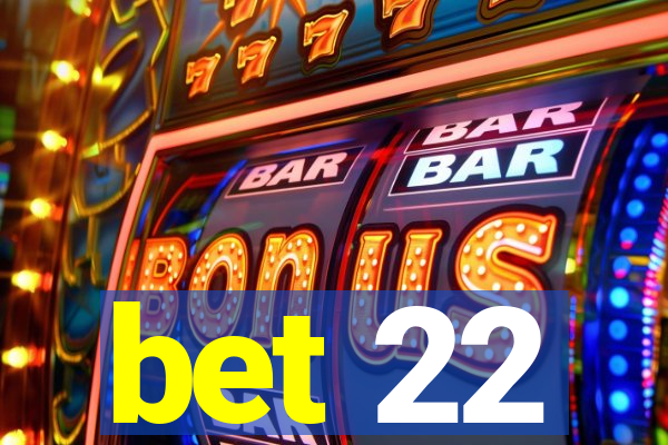 bet 22