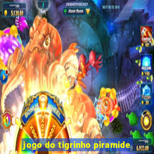 jogo do tigrinho piramide