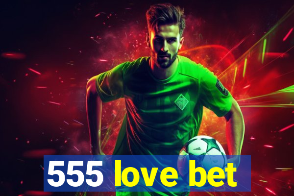 555 love bet