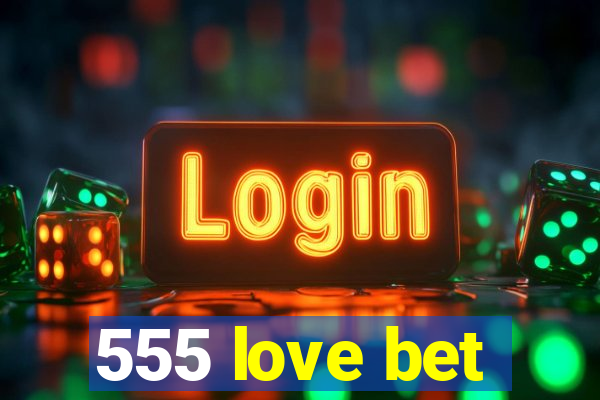 555 love bet