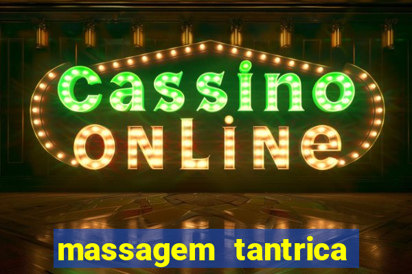 massagem tantrica zona leste