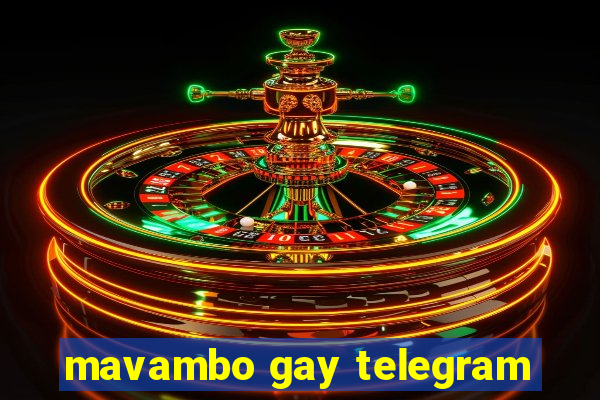 mavambo gay telegram