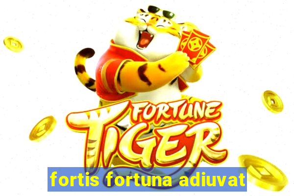 fortis fortuna adiuvat