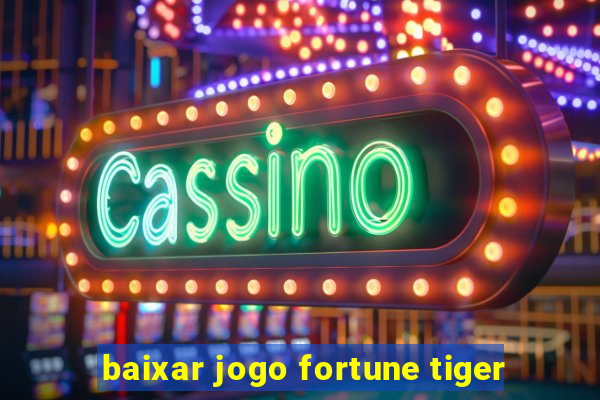 baixar jogo fortune tiger