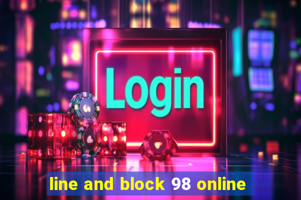 line and block 98 online