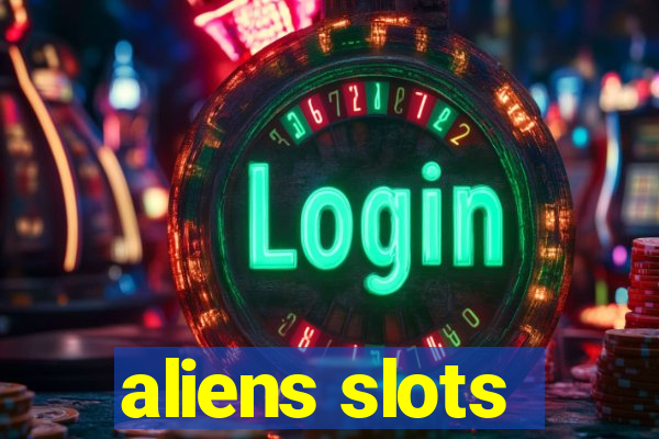 aliens slots