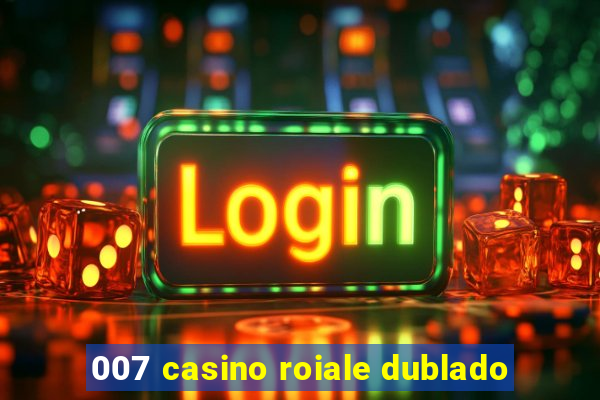 007 casino roiale dublado