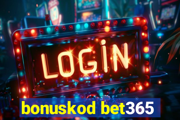 bonuskod bet365