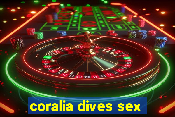 coralia dives sex