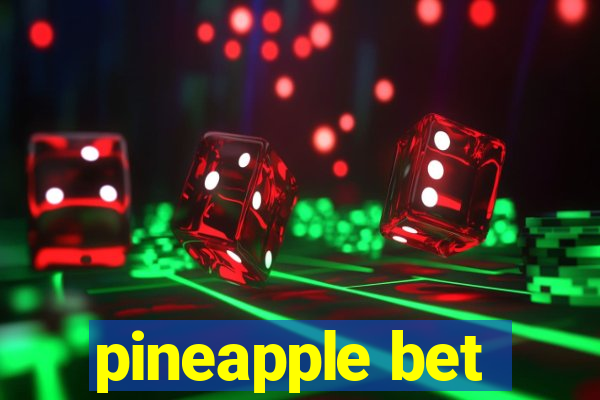 pineapple bet