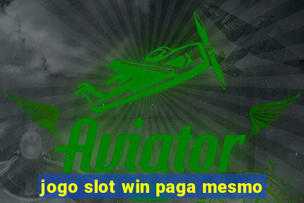 jogo slot win paga mesmo