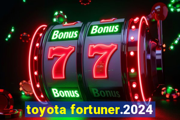 toyota fortuner.2024