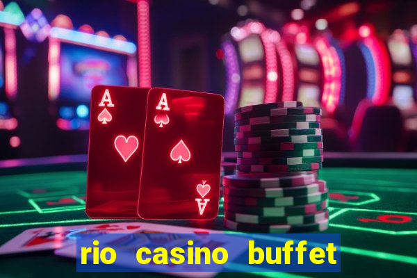 rio casino buffet las vegas nv