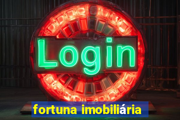 fortuna imobiliária