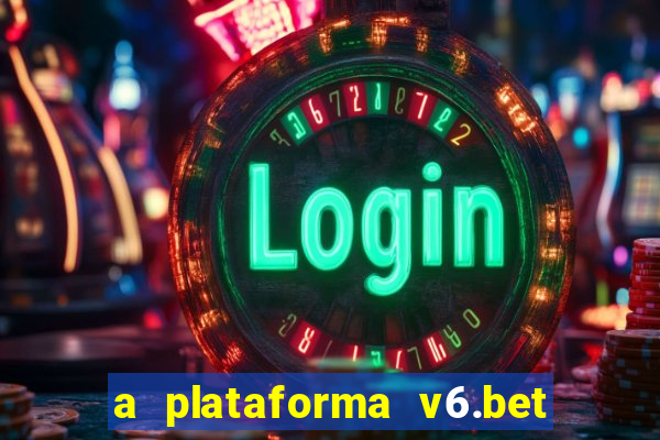 a plataforma v6.bet é confiável