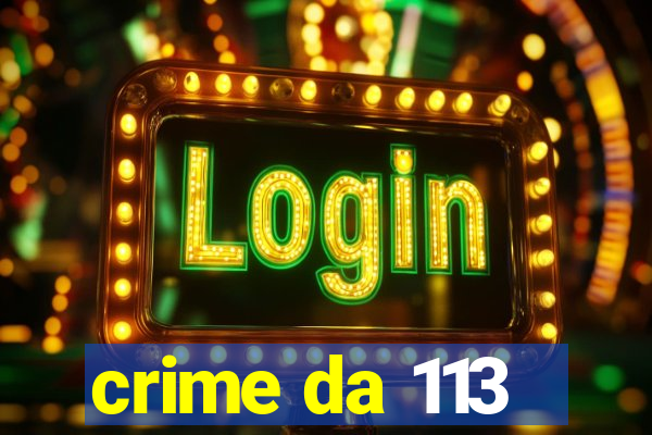 crime da 113