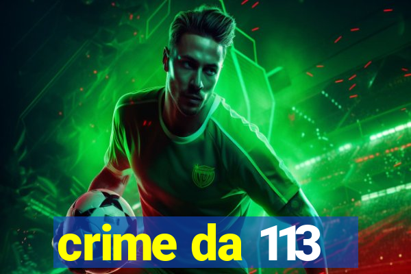 crime da 113