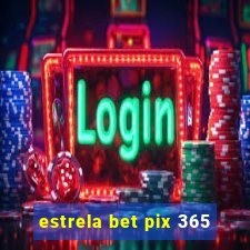 estrela bet pix 365