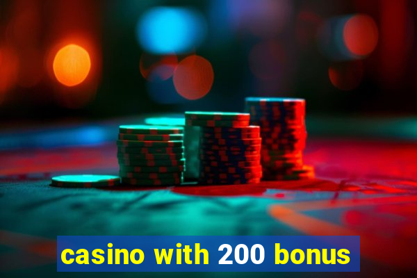 casino with 200 bonus