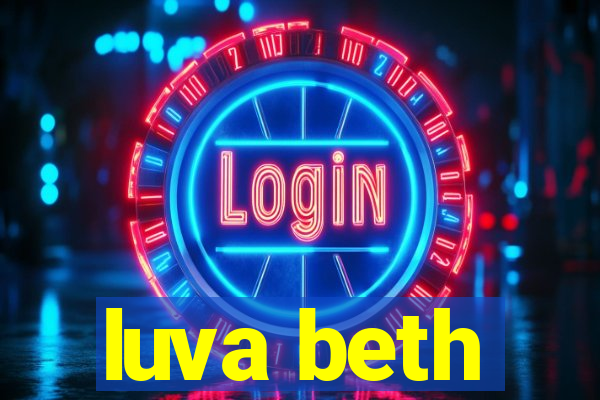 luva beth