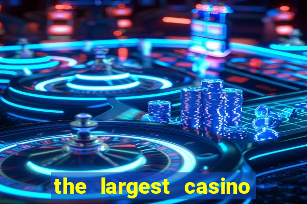 the largest casino in the us