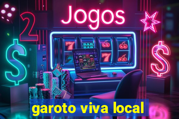 garoto viva local