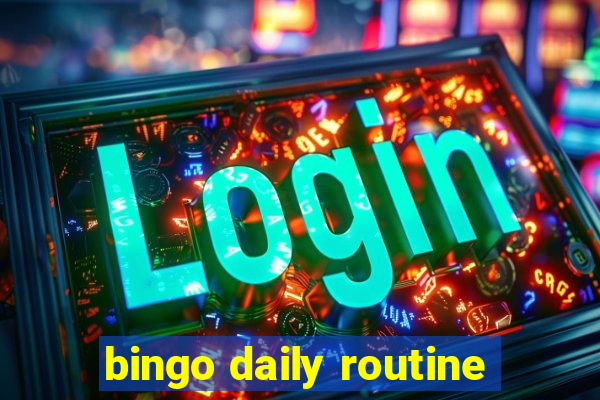 bingo daily routine