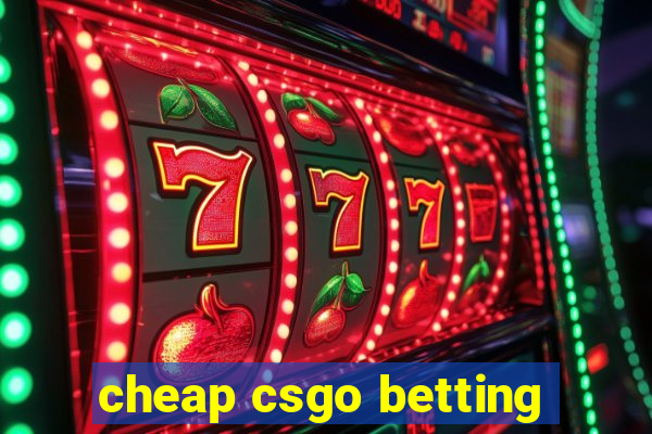 cheap csgo betting