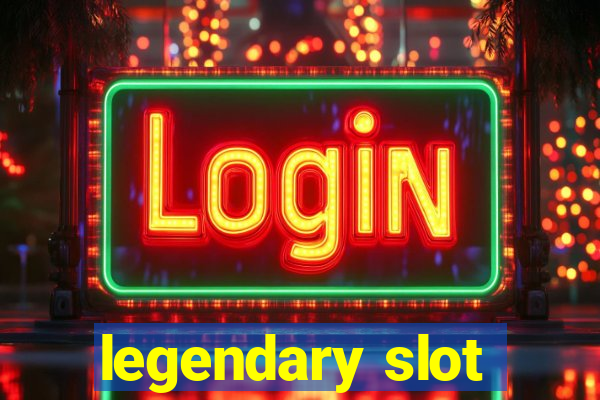 legendary slot