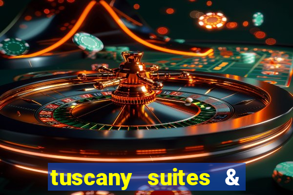 tuscany suites & casino in las vegas